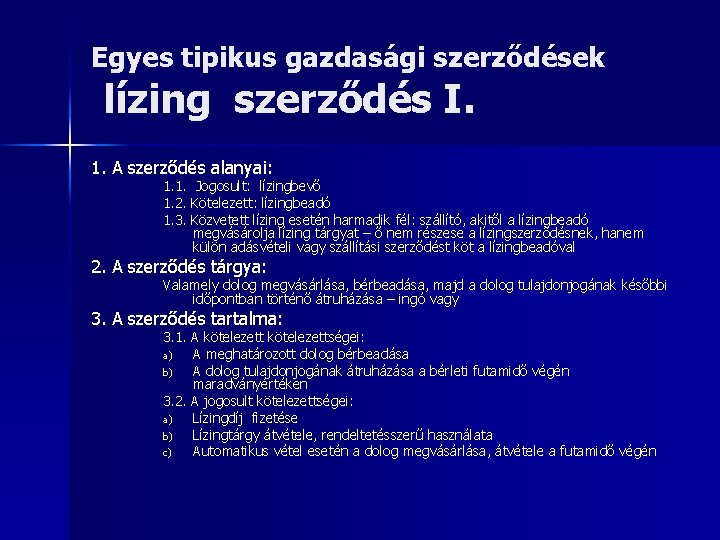 Egyes tipikus gazdasági szerződések lízing szerződés I. 1. A szerződés alanyai: 1. 1. Jogosult: