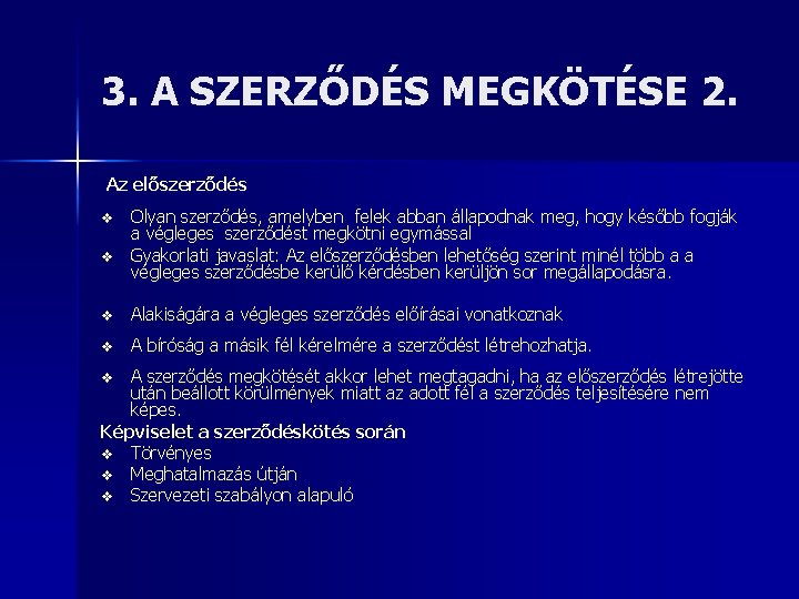 3. A SZERZŐDÉS MEGKÖTÉSE 2. Az előszerződés v v Olyan szerződés, amelyben felek abban
