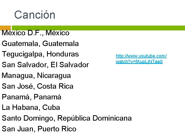Canción México D. F. , México Guatemala, Guatemala Tegucigalpa, Honduras http: //www. youtube. com/