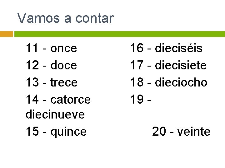 Vamos a contar 11 - once 12 - doce 13 - trece 14 -