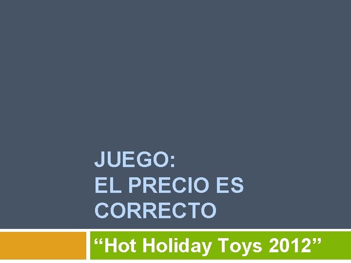 JUEGO: EL PRECIO ES CORRECTO “Hot Holiday Toys 2012” 