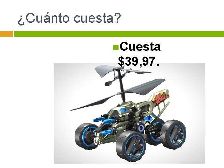 ¿Cuánto cuesta? n. Cuesta $39, 97. 