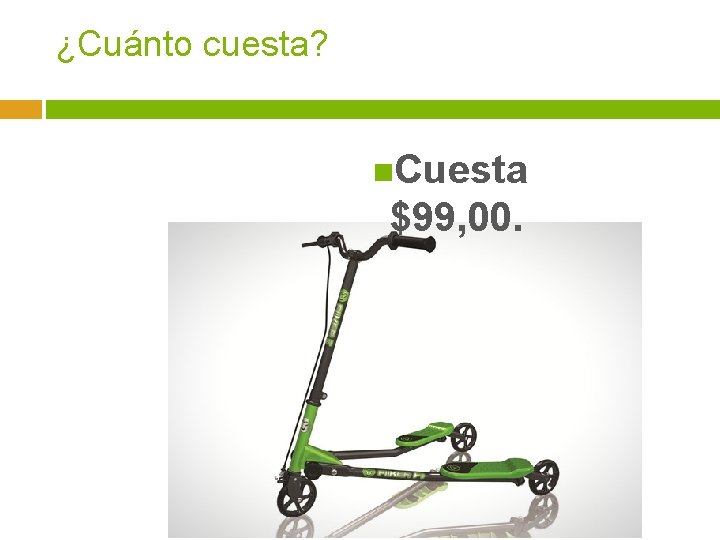 ¿Cuánto cuesta? n. Cuesta $99, 00. 