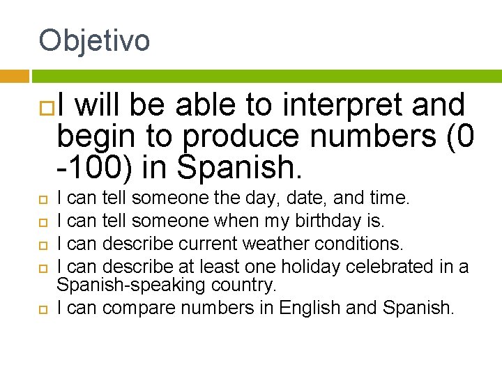 Objetivo I will be able to interpret and begin to produce numbers (0 -100)