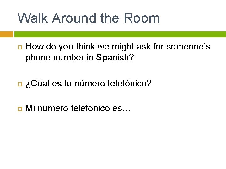 Walk Around the Room How do you think we might ask for someone’s phone