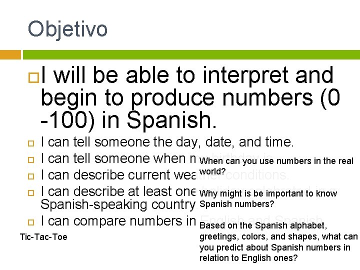 Objetivo I will be able to interpret and begin to produce numbers (0 -100)