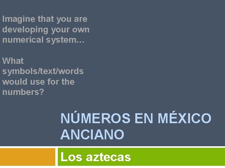 Imagine that you are developing your own numerical system… What symbols/text/words would use for