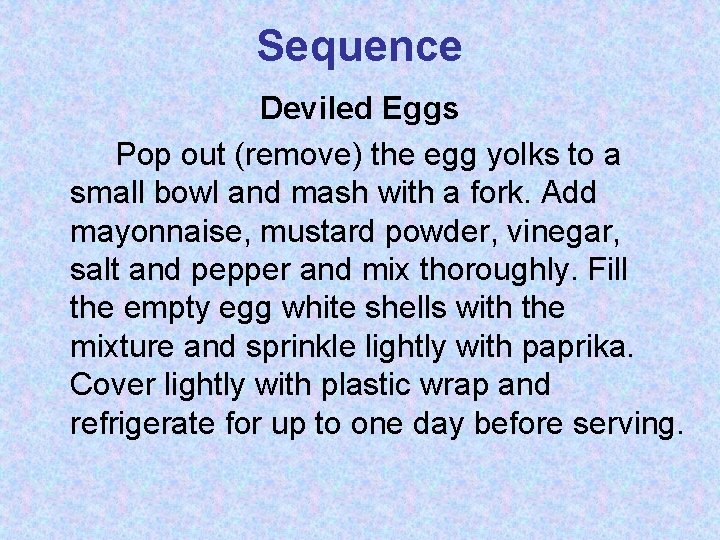 Sequence Deviled Eggs Pop out (remove) the egg yolks to a small bowl and