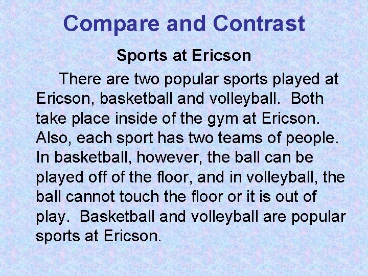 Compare and Contrast Sports at Ericson There are two popular sports played at Ericson,