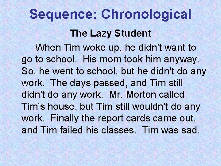 Sequence: Chronological The Lazy Student When Tim woke up, he didn’t want to go