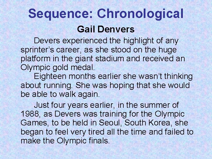 Sequence: Chronological Gail Denvers Devers experienced the highlight of any sprinter’s career, as she