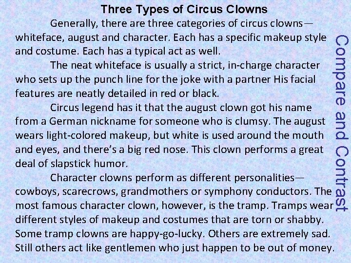 Compare and Contrast Three Types of Circus Clowns Generally, there are three categories of