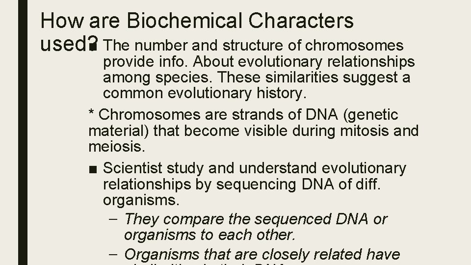 How are Biochemical Characters used? ■ The number and structure of chromosomes provide info.