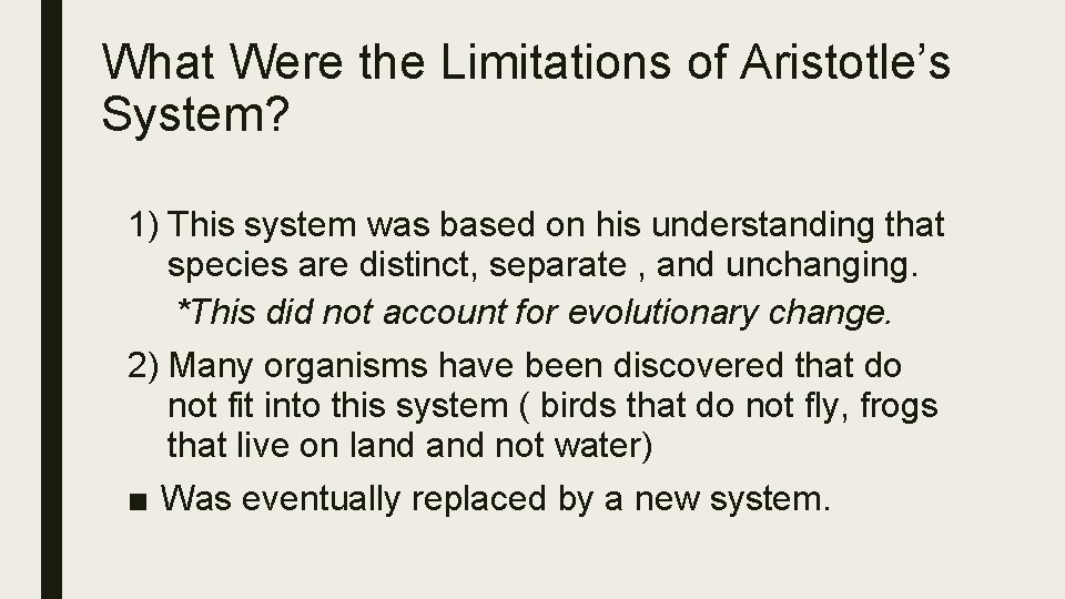 What Were the Limitations of Aristotle’s System? 1) This system was based on his