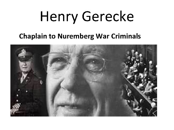Henry Gerecke Chaplain to Nuremberg War Criminals 