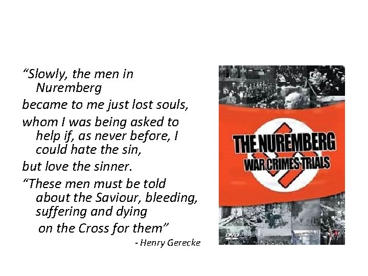 “Slowly, the men in Nuremberg became to me just lost souls, whom I was