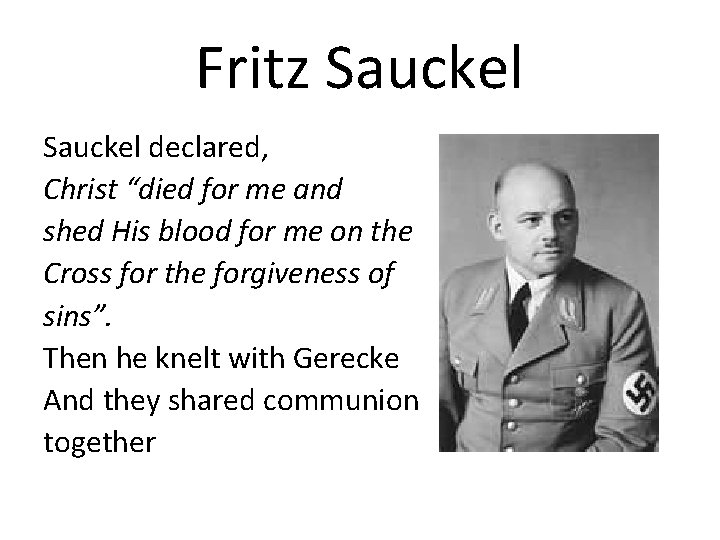 Fritz Sauckel declared, Christ “died for me and shed His blood for me on