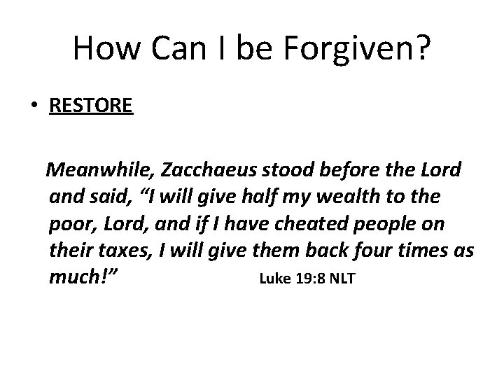How Can I be Forgiven? • RESTORE Meanwhile, Zacchaeus stood before the Lord and