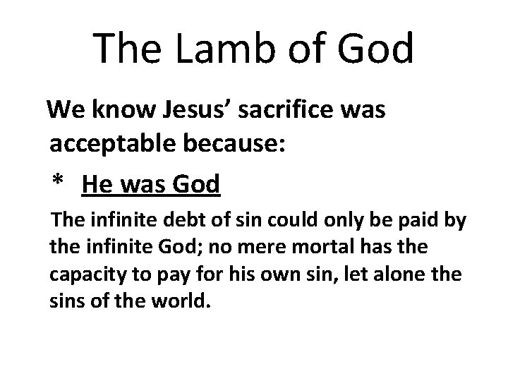 The Lamb of God We know Jesus’ sacrifice was acceptable because: * He was