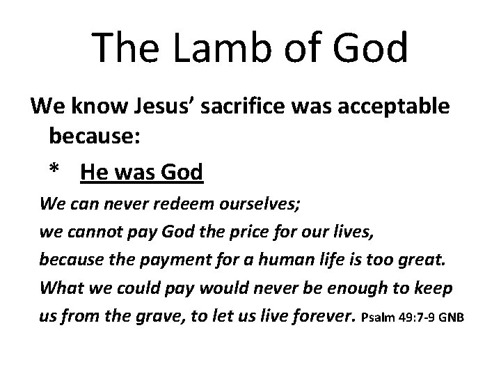 The Lamb of God We know Jesus’ sacrifice was acceptable because: * He was