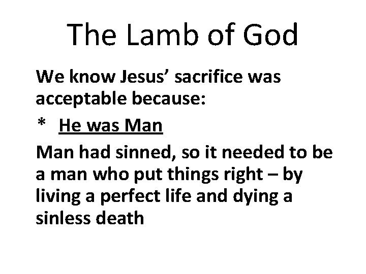 The Lamb of God We know Jesus’ sacrifice was acceptable because: * He was