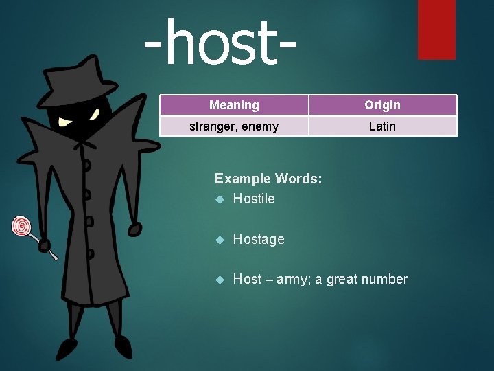 -host. Meaning Origin stranger, enemy Latin Example Words: Hostile Hostage Host – army; a
