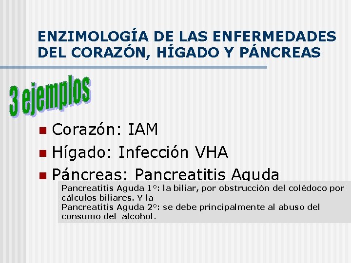 ENZIMOLOGÍA DE LAS ENFERMEDADES DEL CORAZÓN, HÍGADO Y PÁNCREAS Corazón: IAM n Hígado: Infección
