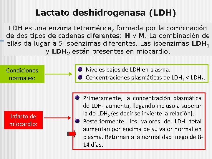 Lactato deshidrogenasa (LDH) LDH es una enzima tetramérica, formada por la combinación de dos