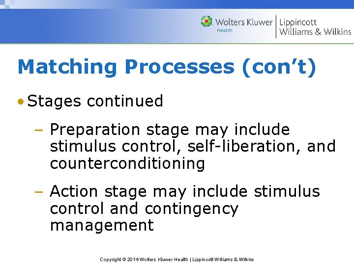Matching Processes (con’t) • Stages continued – Preparation stage may include stimulus control, self-liberation,