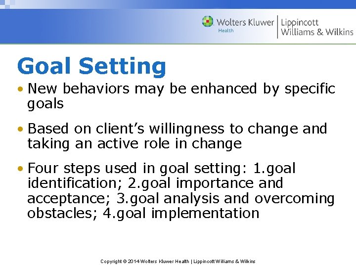 Goal Setting • New behaviors may be enhanced by specific goals • Based on