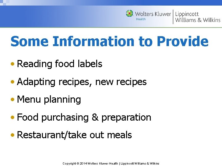 Some Information to Provide • Reading food labels • Adapting recipes, new recipes •