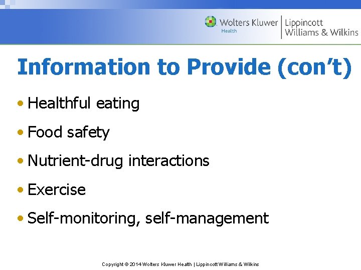 Information to Provide (con’t) • Healthful eating • Food safety • Nutrient-drug interactions •