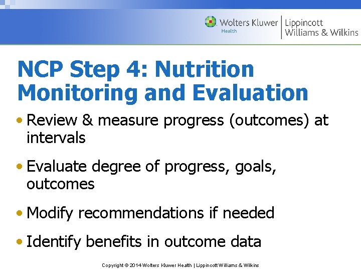 NCP Step 4: Nutrition Monitoring and Evaluation • Review & measure progress (outcomes) at