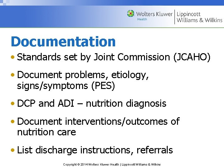 Documentation • Standards set by Joint Commission (JCAHO) • Document problems, etiology, signs/symptoms (PES)