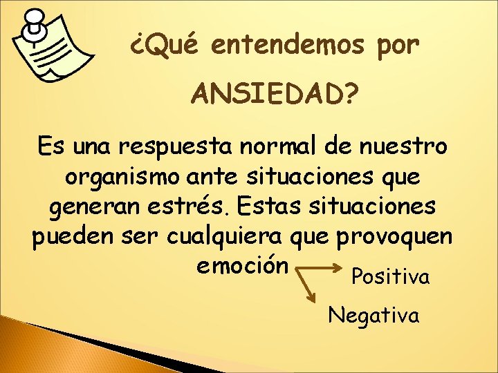 ¿Qué entendemos por ANSIEDAD? Es una respuesta normal de nuestro organismo ante situaciones que