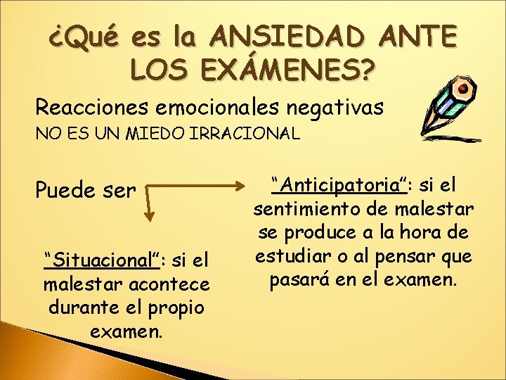 ¿Qué es la ANSIEDAD ANTE LOS EXÁMENES? Reacciones emocionales negativas NO ES UN MIEDO