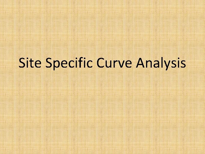 Site Specific Curve Analysis 