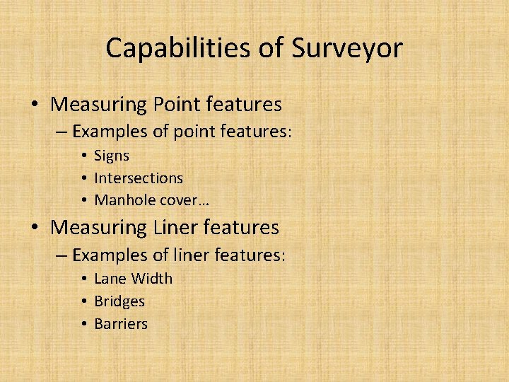 Capabilities of Surveyor • Measuring Point features – Examples of point features: • Signs