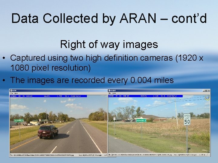 Data Collected by ARAN – cont’d Right of way images • Captured using two