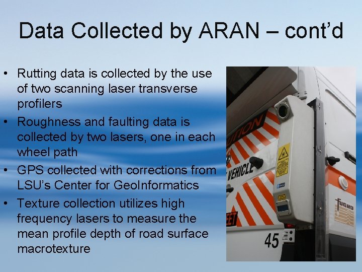 Data Collected by ARAN – cont’d • Rutting data is collected by the use