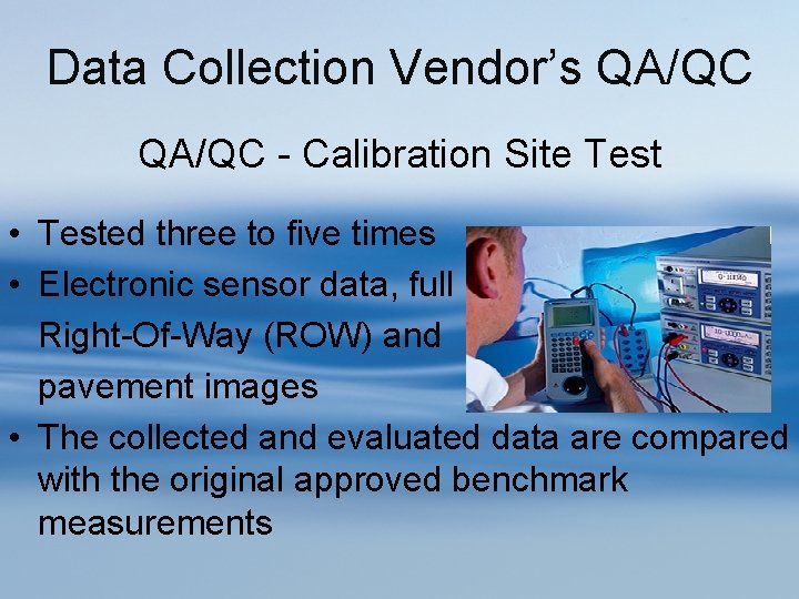 Data Collection Vendor’s QA/QC - Calibration Site Test • Tested three to five times