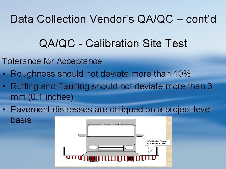 Data Collection Vendor’s QA/QC – cont’d QA/QC - Calibration Site Test Tolerance for Acceptance