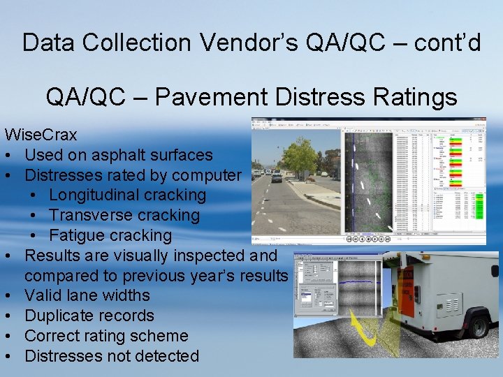 Data Collection Vendor’s QA/QC – cont’d QA/QC – Pavement Distress Ratings Wise. Crax •