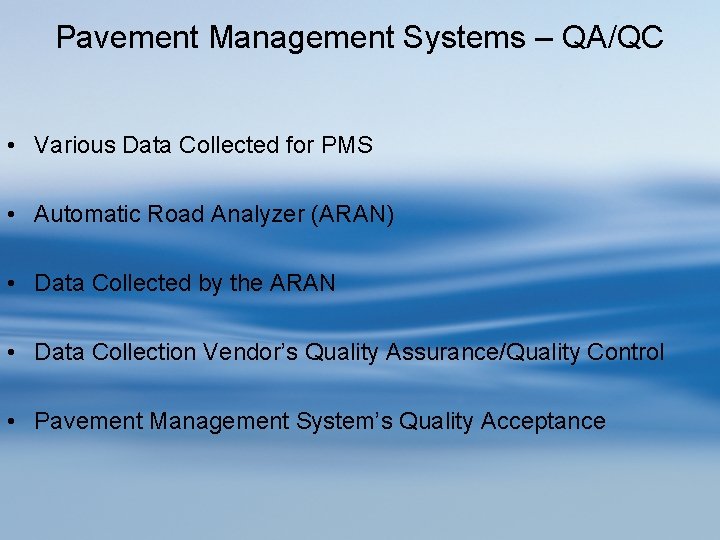 Pavement Management Systems – QA/QC • Various Data Collected for PMS • Automatic Road