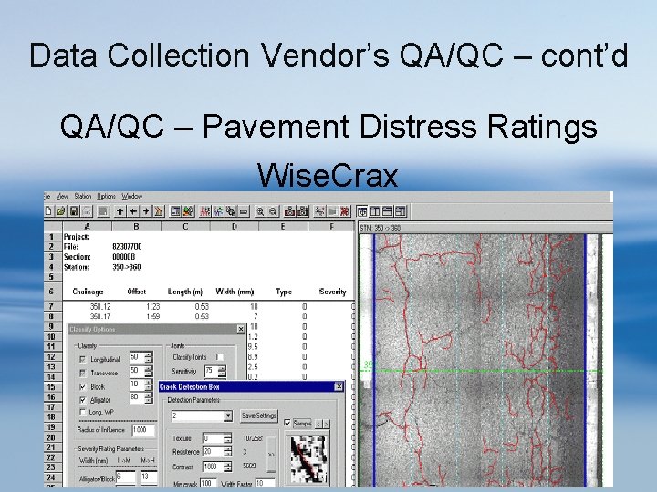 Data Collection Vendor’s QA/QC – cont’d QA/QC – Pavement Distress Ratings Wise. Crax 