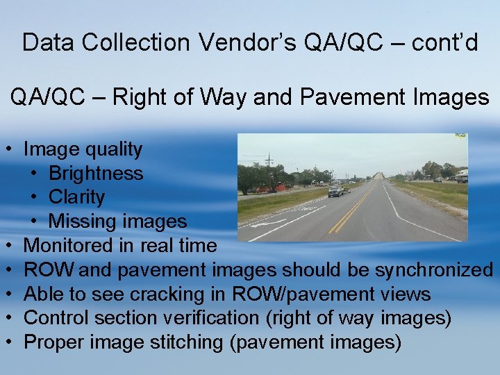Data Collection Vendor’s QA/QC – cont’d QA/QC – Right of Way and Pavement Images