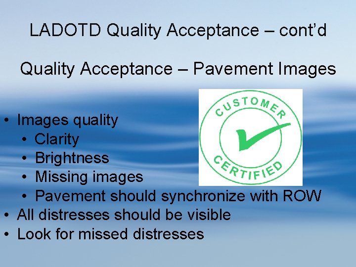 LADOTD Quality Acceptance – cont’d Quality Acceptance – Pavement Images • Images quality •