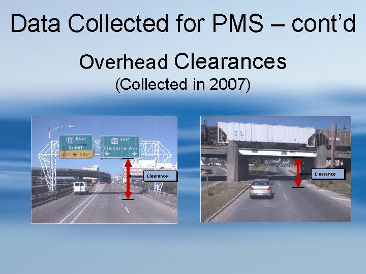 Data Collected for PMS – cont’d Overhead Clearances (Collected in 2007) Clearance 