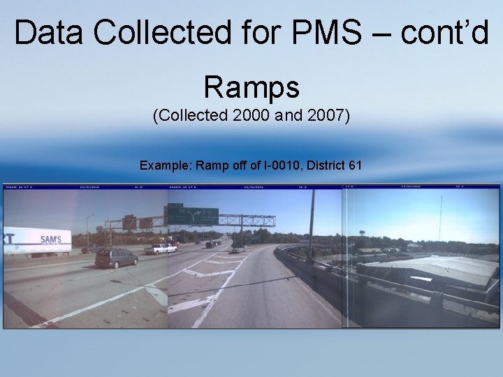 Data Collected for PMS – cont’d Ramps (Collected 2000 and 2007) Example: Ramp off