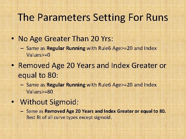 The Parameters Setting For Runs • No Age Greater Than 20 Yrs: – Same